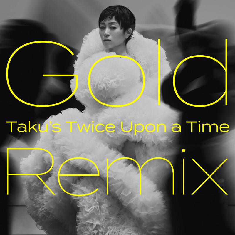 Gold ～また逢う日まで～ (Taku’s Twice Upon a Time Remix)