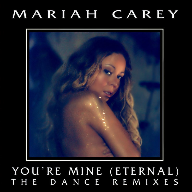 Mariah Carey-《You’re Mine (Eternal) [The Dance Remixes]》