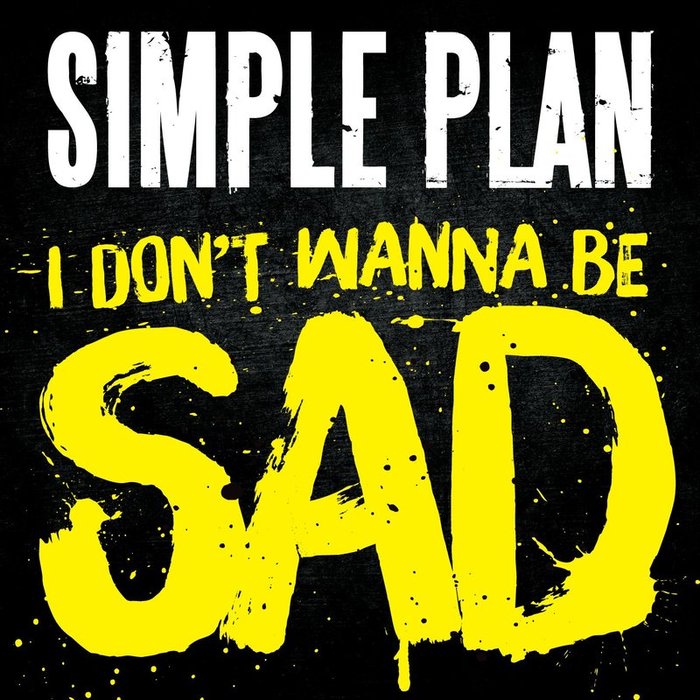 Simple Plan-《I Don’t Wanna Be Sad》