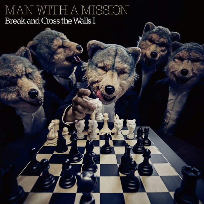 MAN WITH A MISSION-《Break and Cross the Walls Ⅰ》