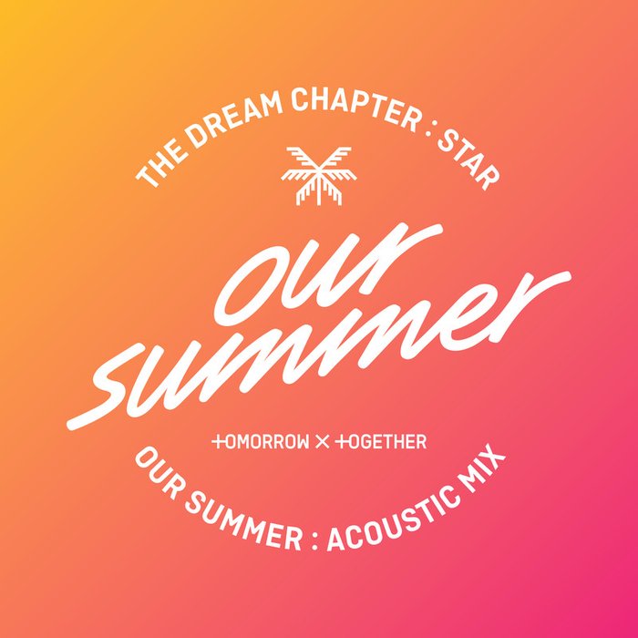 TOMORROW X TOGETHER-《Our Summer (Acoustic Mix)》