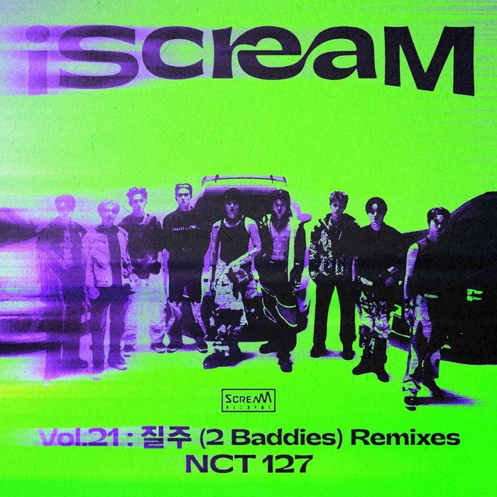 NCT 127-《iScreaM Vol_21 _ 疾驰 (2 Baddies) Remixes》
