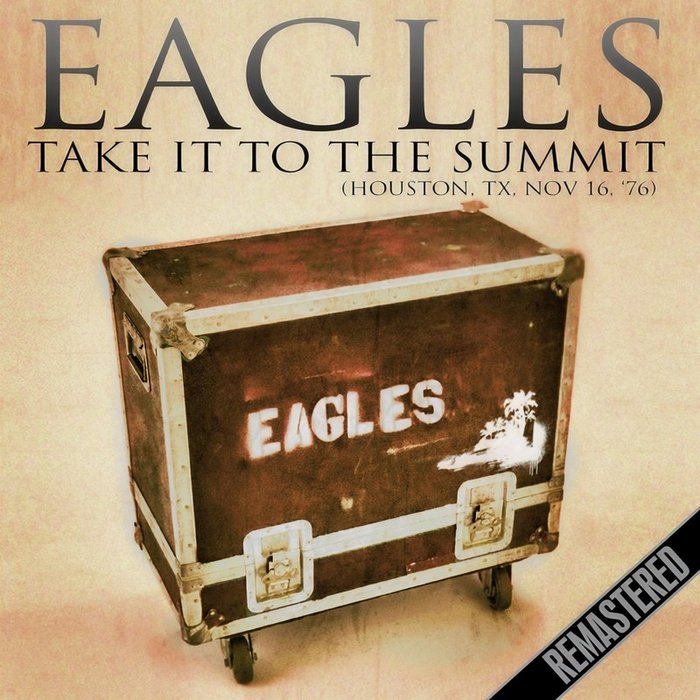 Eagles-《Take It To The Summit (Houston, TX 16th Nov ’76)》