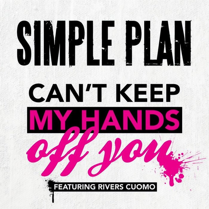 Simple Plan-《Can’t Keep My Hands Off You》