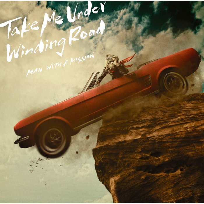 MAN WITH A MISSION-《Take Me Under _ Winding Road》