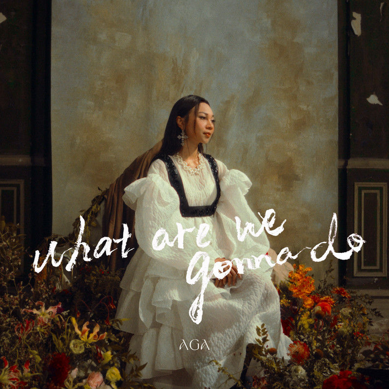 AGA-《What are we gonna do》