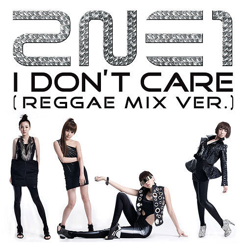 2NE1-《I Don`t Care (Reggae Mix Ver.)》