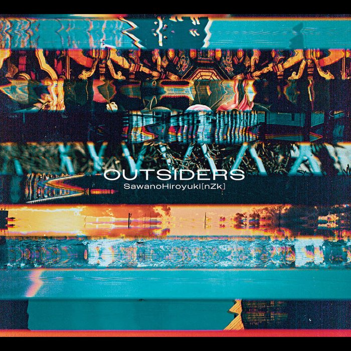 SawanoHiroyuki[nZk]-《OUTSIDERS》