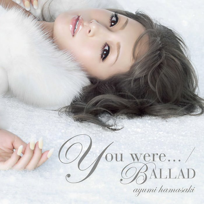 滨崎步 ·《You were___／BALLAD (曾经____情歌)》