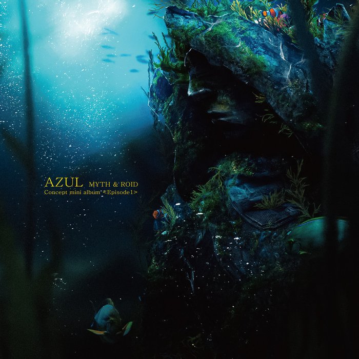 MYTH & ROID-《MYTH & ROID Concept mini album 〈Episode 1〉『AZUL』》