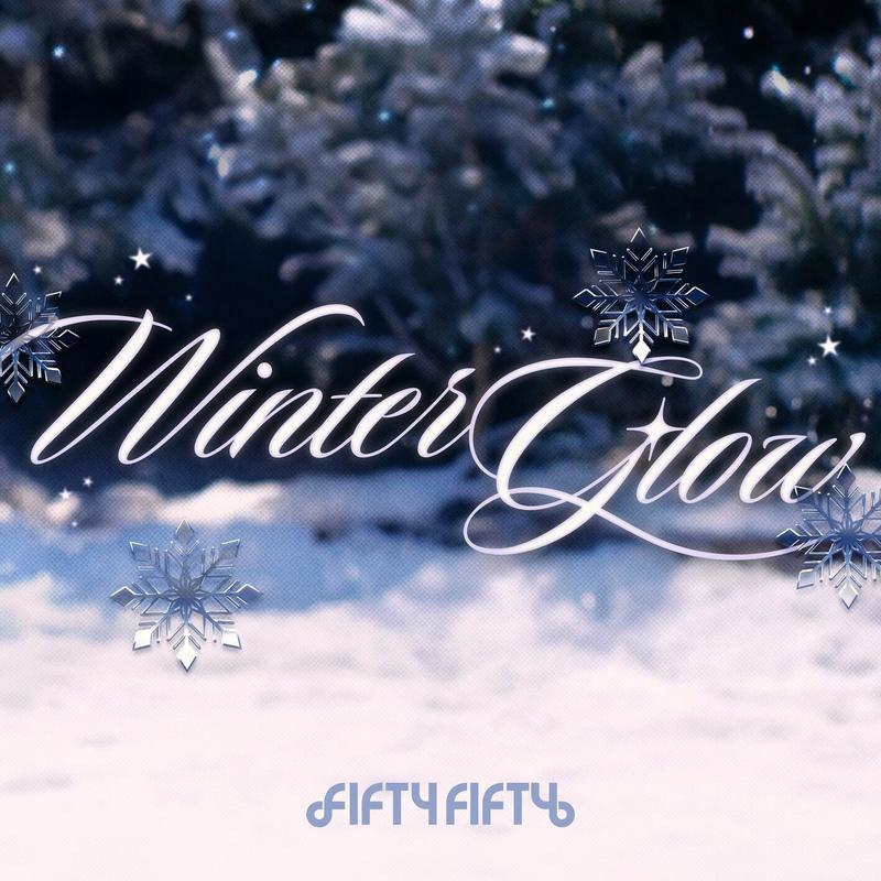 FIFTY FIFTY-《Winter Glow》