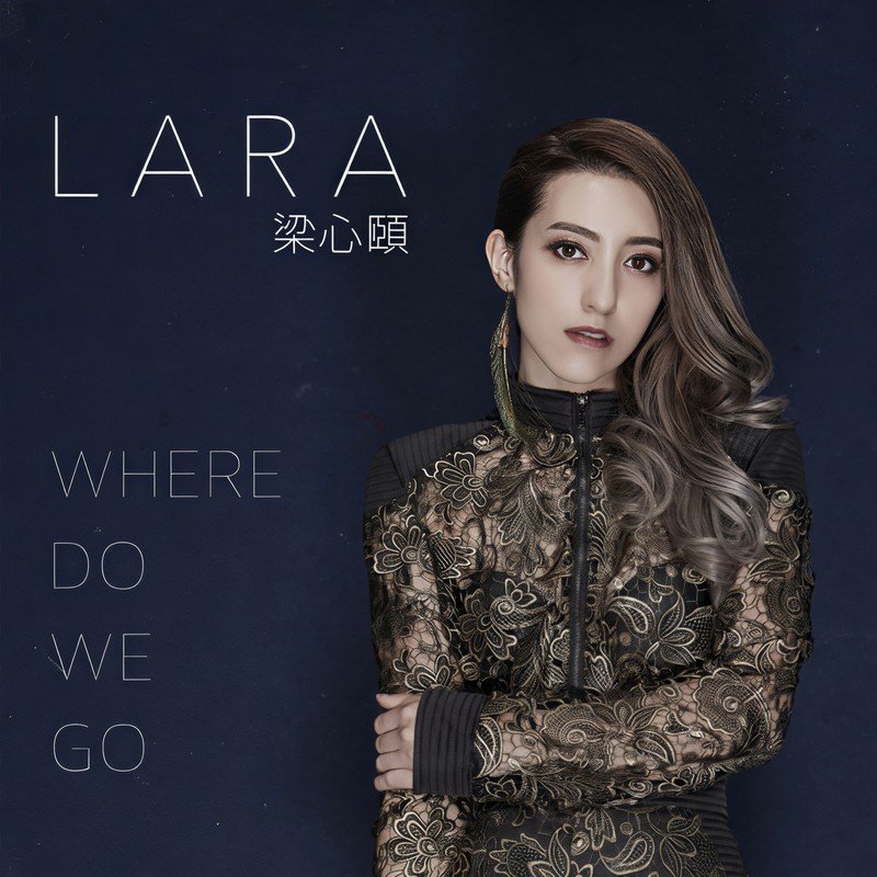 Lara梁心颐-《Where Do We Go》