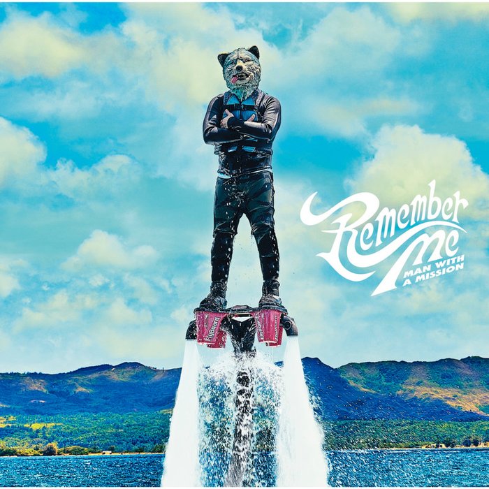 MAN WITH A MISSION-《Remember Me》