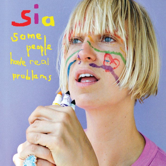 Sia-《Some People Have REAL Problems》