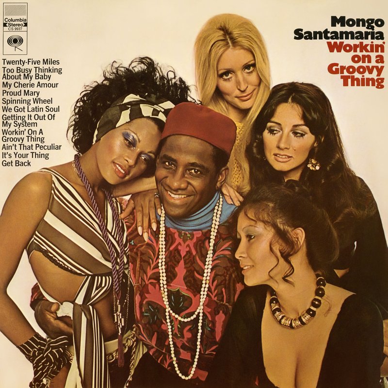 Mongo Santamaria – Workin’ On a Groovy Thing