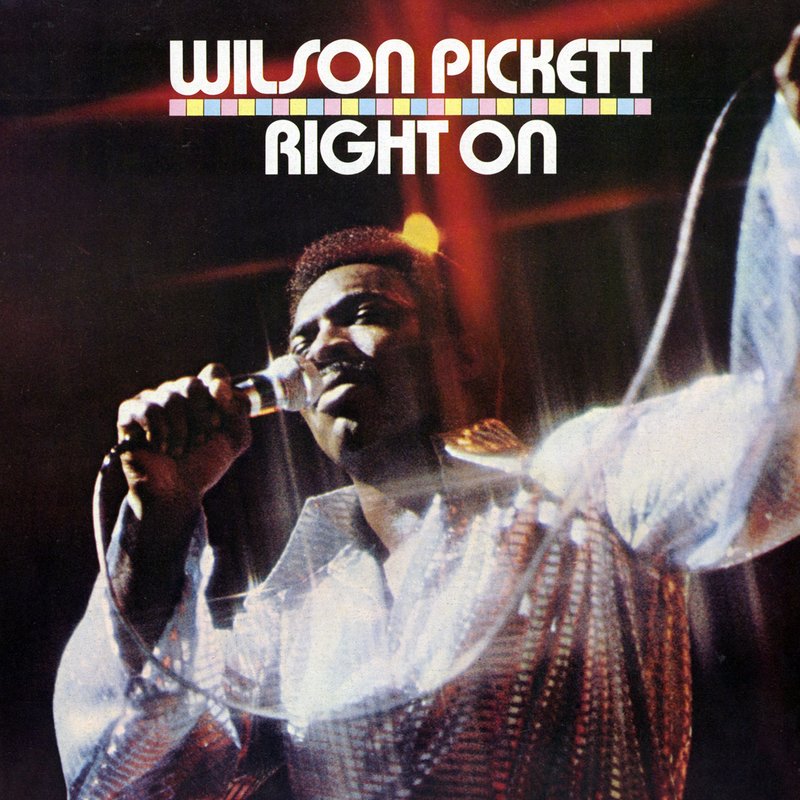 Wilson Pickett – Right On