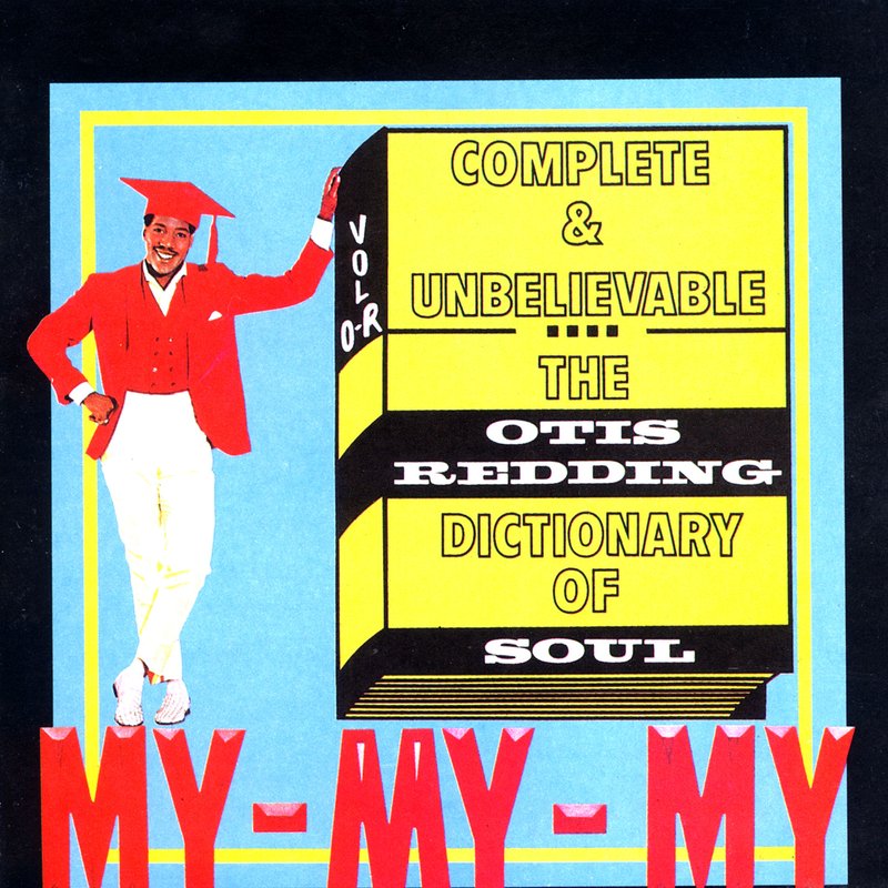 Otis Redding – Complete & Unbelievable- The Otis Redding Dictionary of Soul