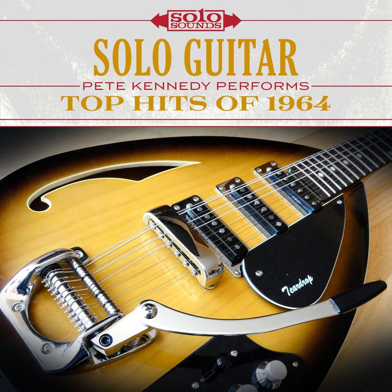 Solo Sounds – Solo Guitar- Pete Kennedy Performs Top Hits of 1964
