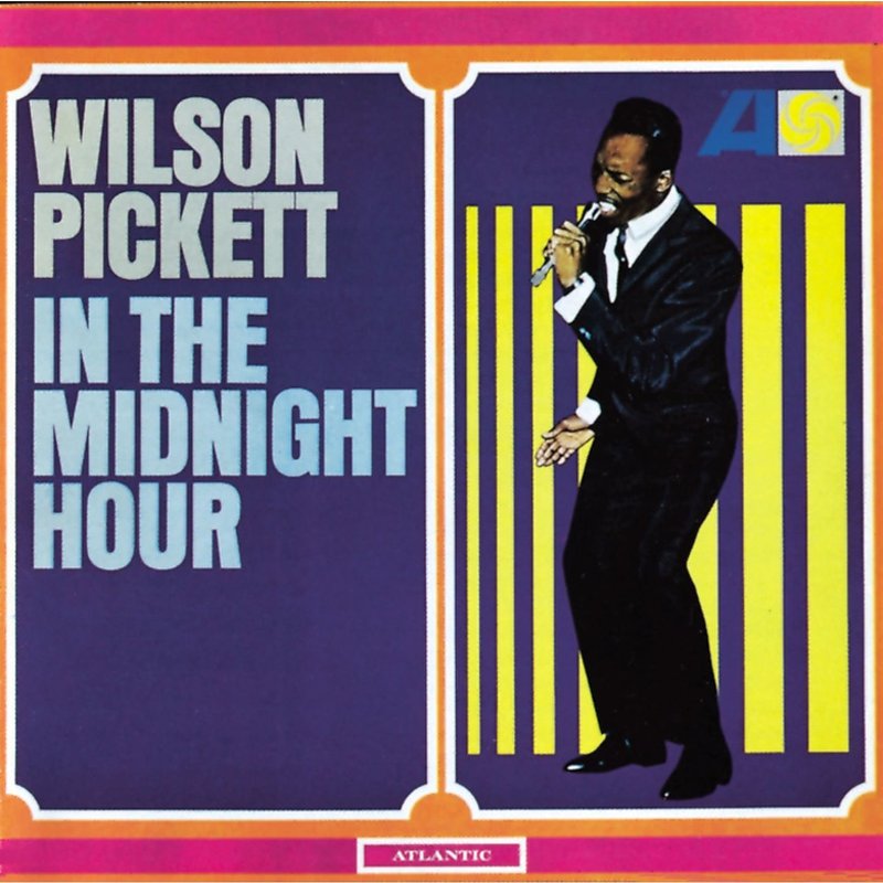 Wilson Pickett – In the Midnight Hour