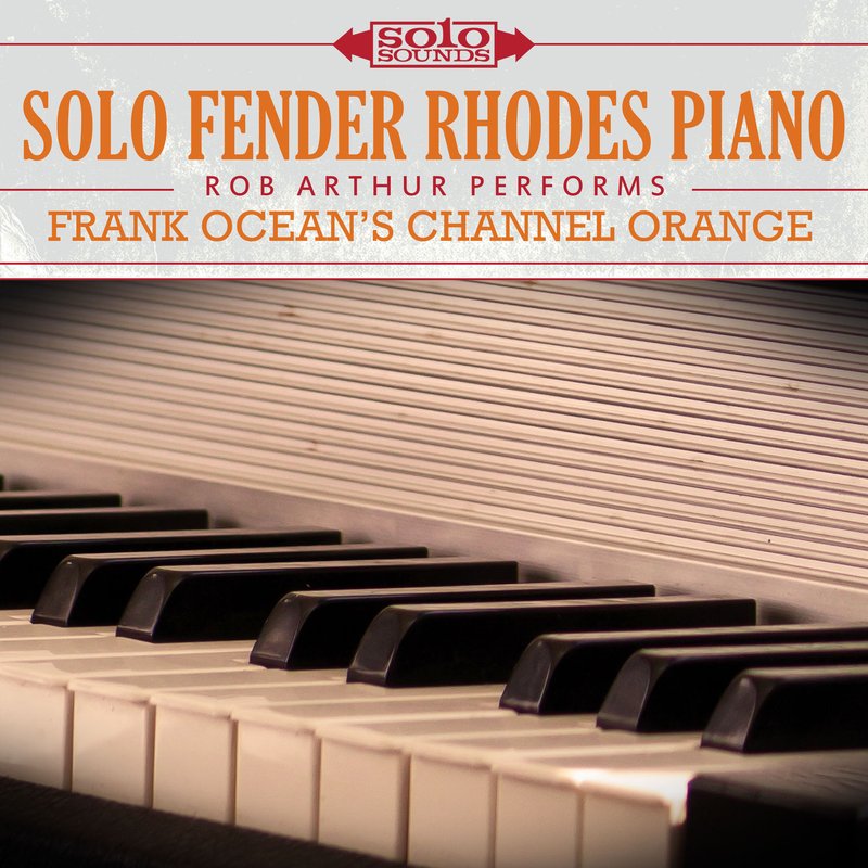 Solo Sounds – Frank Ocean Channel Orange- Solo Rhodes