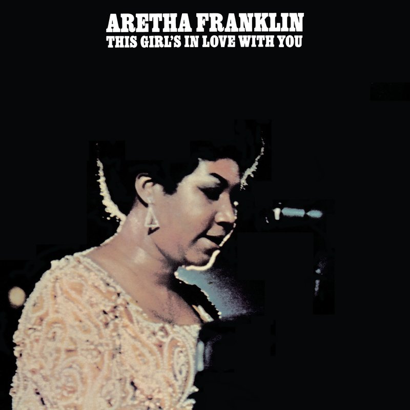 Aretha Franklin – This Girl’s in Love with You