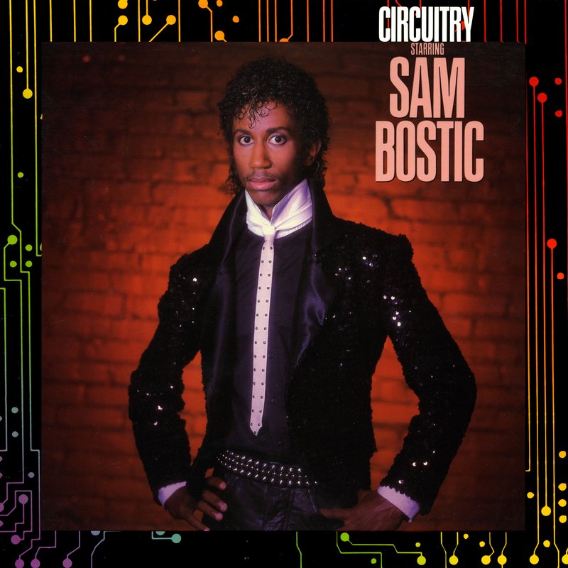 Sam Bostic – Circuitry Starring Sam Bostic