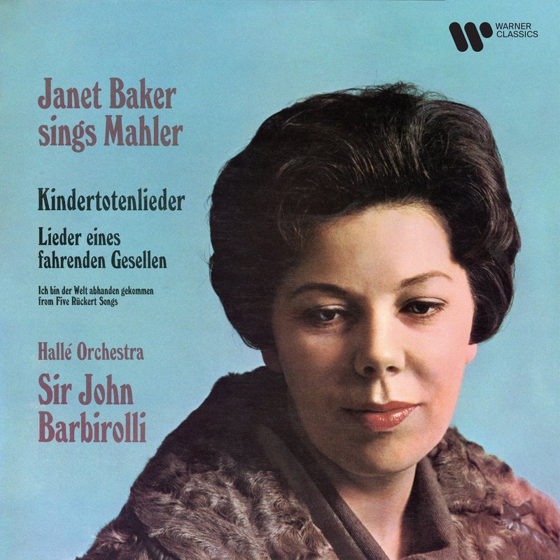 Janet Baker – Mahler- Kindertotenlieder & Lieder eines fahrenden Gesellen