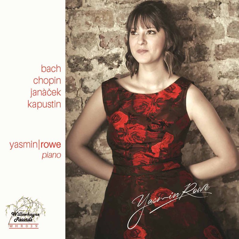 Yasmin Rowe – Bach, Chopin, Janá?ek & Kapustin- Piano Works