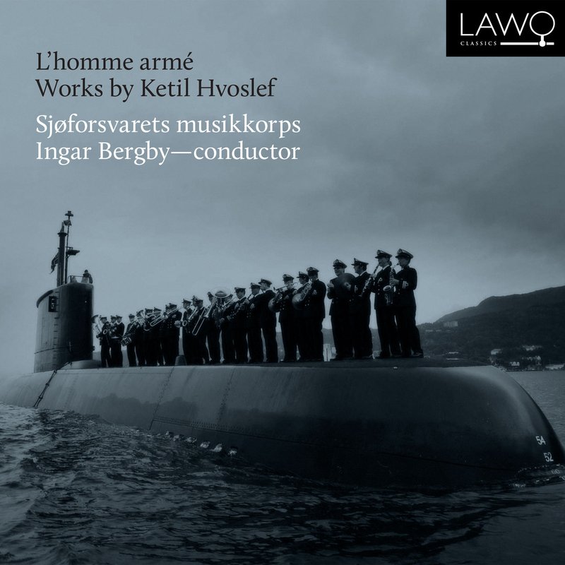 Sj?forsvarets Musikkorps – L’homme armé- Works by Ketil Hvoslef