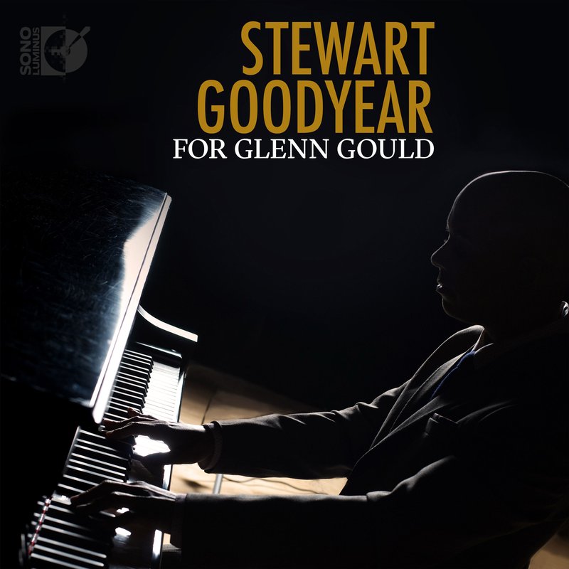 Stewart Goodyear – For Glenn Gould