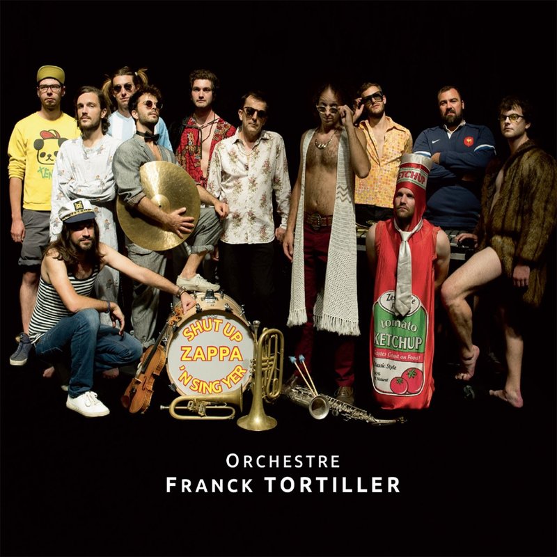 Franck Tortiller – Ochestre Franck Tortiller (Shut Up’n Sing Yer Zappa)