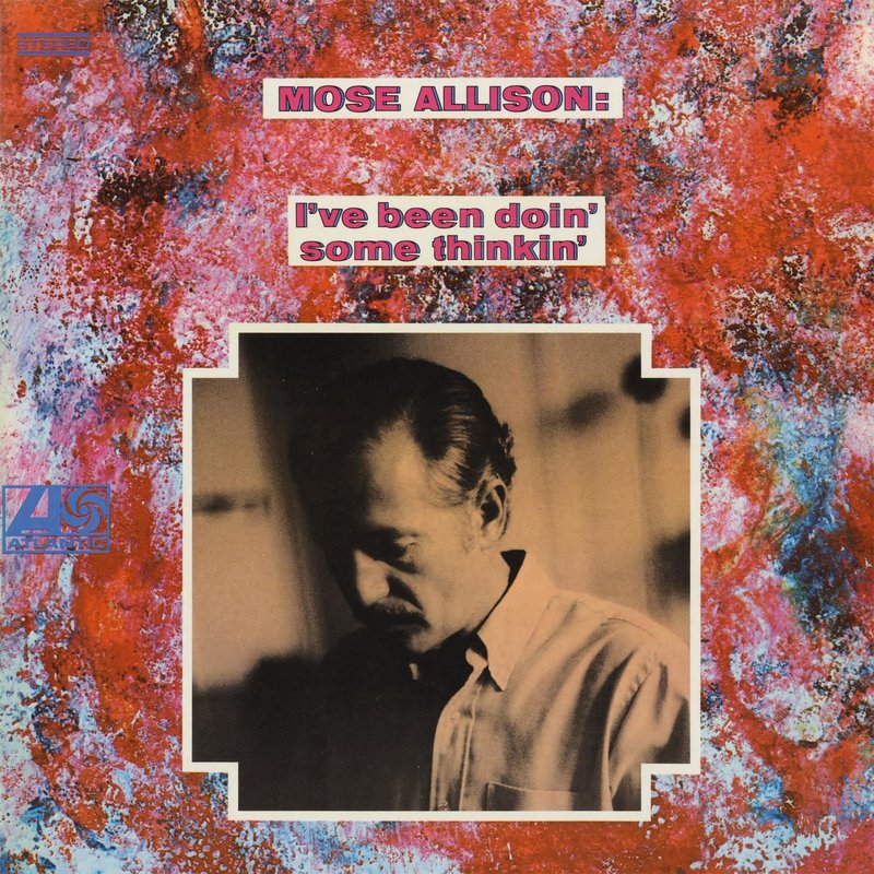 Mose Allison – I’ve Been Doin’ Some Thinkin’