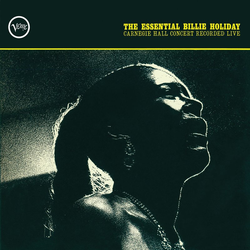 Billie Holiday – The Essential Billie Holiday- Carnegie Hall Concert Recorded Live