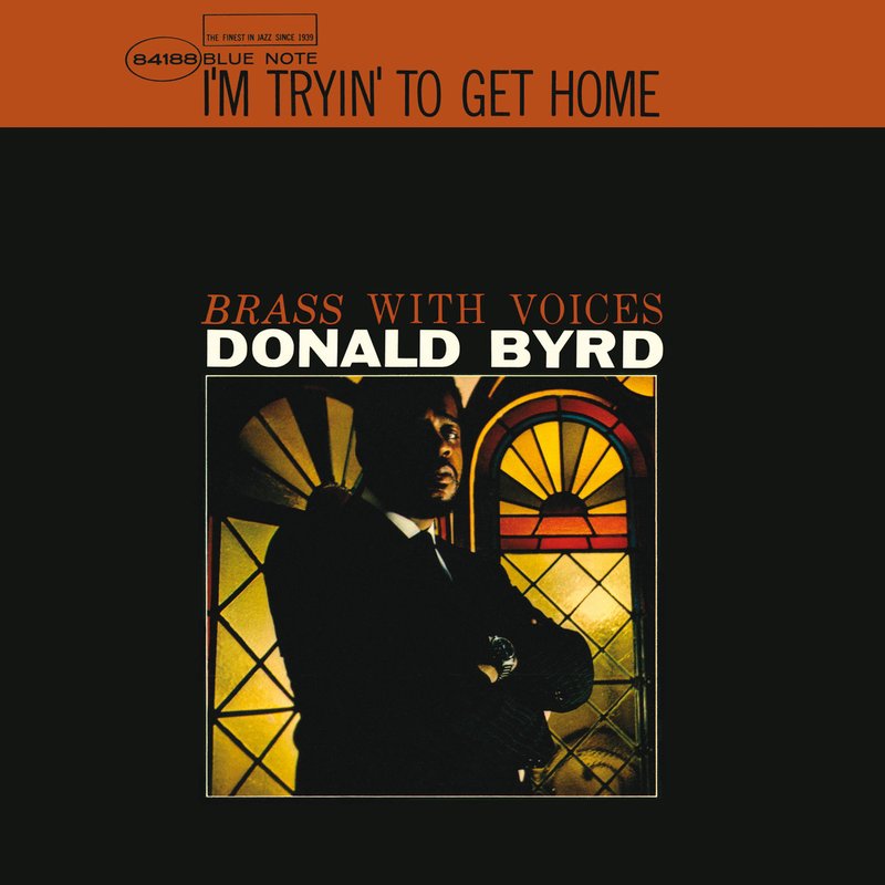 Donald Byrd – I’m Tryin’ To Get Home