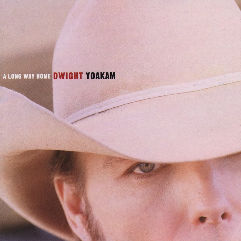 Dwight Yoakam – A Long Way Home