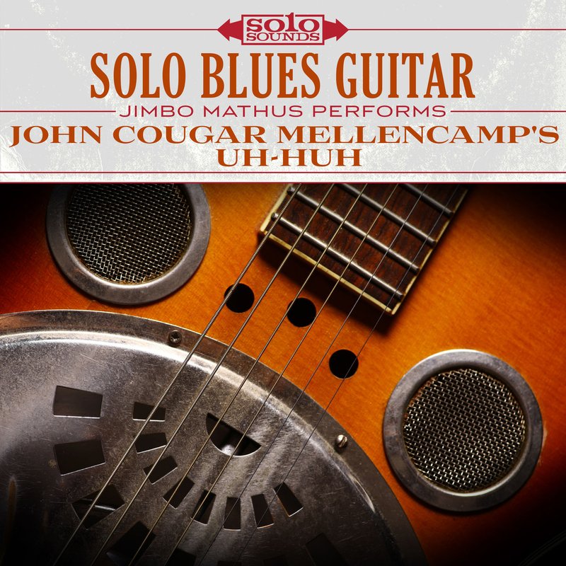 Solo Sounds – Solo Blues Guitar- John Cougar Mellencamp’s Uh-Huh