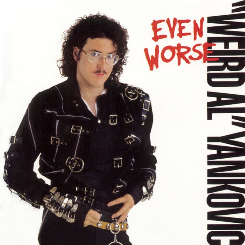 Weird Al Yankovic – Even Worse