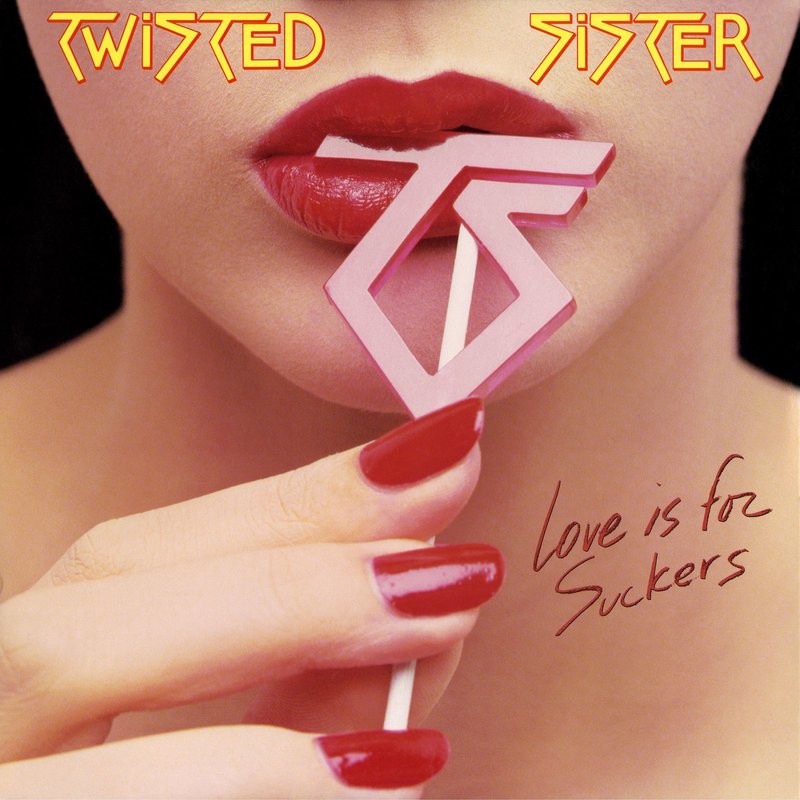 Twisted Sister – Love Is for Suckers